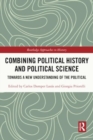 Image for Combining Political History and Political Science : Towards a New Understanding of the Political
