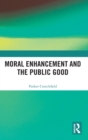 Image for Moral Enhancement and the Public Good