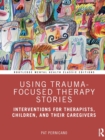 Image for Using Trauma-Focused Therapy Stories