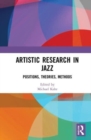 Image for Artistic research in jazz  : positions, theories, methods