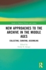 Image for New Approaches to the Archive in the Middle Ages