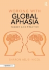 Image for Working with global aphasia  : theory and practice