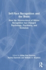 Image for Self-face recognition and the brain  : how the neuroscience of mirror recognition has changed psychology, psychiatry, and evolution