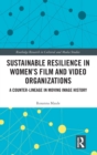 Image for Sustainable resilience in women&#39;s film and video organizations  : a counter-lineage in moving image history