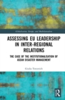 Image for Assessing EU leadership in inter-regional relations  : the case of the institutionalisation of ASEAN disaster management