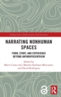 Image for Narrating nonhuman spaces  : form, story, and experience beyond anthropocentrism