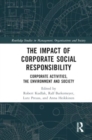 Image for The Impact of Corporate Social Responsibility : Corporate Activities, the Environment and Society