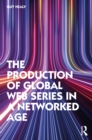 Image for The production of global web series in a networked age