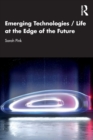 Image for Emerging technologies  : life at the edge of the future