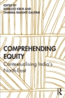 Image for Comprehending equity  : contextualising India&#39;s North-East