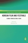 Image for Korean Film and Festivals : Global Transcultural Flows