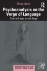 Image for Psychoanalysis on the verge of language  : clinical cases on the edge