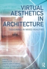 Image for Virtual aesthetics in architecture  : designing in mixed realities