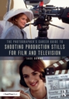 Image for The Photographer&#39;s Career Guide to Shooting Production Stills for Film and Television