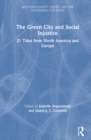 Image for The green city and social injustice  : 21 tales from North America and Europe