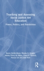 Image for Teaching and Assessing Social Justice Art Education