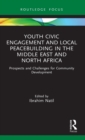 Image for Youth civic engagement and local peacebuilding in the Middle East and North Africa  : prospects and challenges for community development