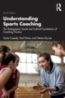 Image for Understanding sports coaching  : the pedagogical, social and cultural foundations of coaching practice