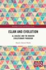 Image for Islam and evolution  : al-Ghazali and the modern evolutionary paradigm