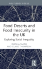 Image for Food deserts and food insecurity in the UK  : exploring social inequality