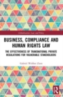 Image for Business, compliance and human rights law  : the effectiveness of transnational private regulations for vulnerable stakeholders