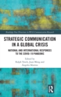 Image for Strategic communication in a global crisis  : national and international responses to the COVID-19 pandemic