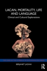 Image for Lacan, mortality, life and language  : clinical and cultural explorations