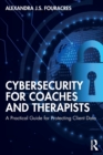 Image for Cybersecurity for coaches and therapists  : a practical guide for protecting client data
