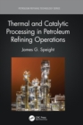 Image for Thermal and Catalytic Processing in Petroleum Refining Operations