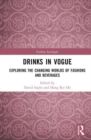 Image for Drinks in Vogue  : exploring the changing worlds of fashions and beverages