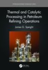 Image for Thermal and Catalytic Processing in Petroleum Refining Operations