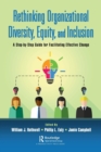 Image for Rethinking organizational diversity, equity, and inclusion  : a step-by-step guide for facilitating effective change