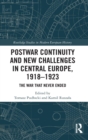 Image for Postwar Continuity and New Challenges in Central Europe, 1918–1923
