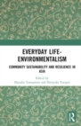 Image for Everyday life-environmentalism  : community sustainability and resilience in Asia
