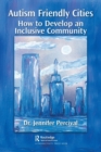 Image for Autism friendly cities  : how to develop an inclusive community