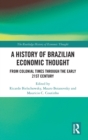 Image for A history of Brazilian economic thought  : from colonial times through the early 21st century