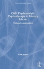 Image for Child psychoanalytic psychotherapy in primary schools  : Tavistock approaches