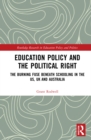 Image for Education policy and the political right  : the burning fuse beneath schooling in the US, US and Australia