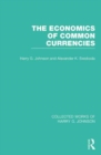 Image for The economics of common currencies  : proceedings of the Madrid Conference on Optimum Currency Areas