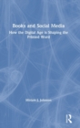 Image for Books and social media  : how the digital age is shaping the printed word