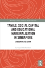 Image for Tamils, Social Capital and Educational Marginalization in Singapore