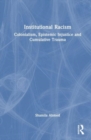 Image for Institutional racism  : colonialism, epistemic injustice and cumulative trauma