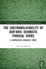 Image for The (un)translatability of Qur®anic idiomatic phrasal verbs  : a contrastive linguistic study