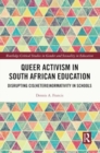 Image for Queer Activism in South African Education : Disrupting Cis(hetero)normativity in Schools