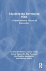 Image for Educating the developing mind  : a developmental theory of instruction