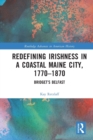 Image for Redefining Irishness in a Coastal Maine City, 1770–1870
