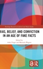 Image for Bias, Belief, and Conviction in an Age of Fake Facts