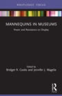 Image for Mannequins in museums  : power and resistance on display
