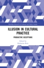 Image for Illusion in cultural practice  : productive deceptions
