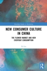 Image for New consumer culture in China  : the flower market and new everyday consumption